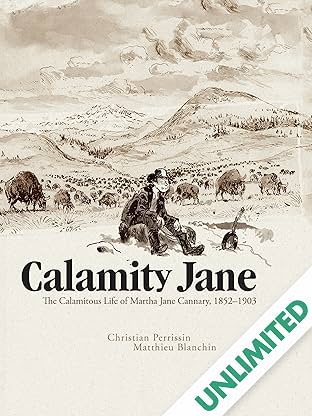 Calamity Jane: The Calamitous Life of Martha Jane Cannary, 1852–1903